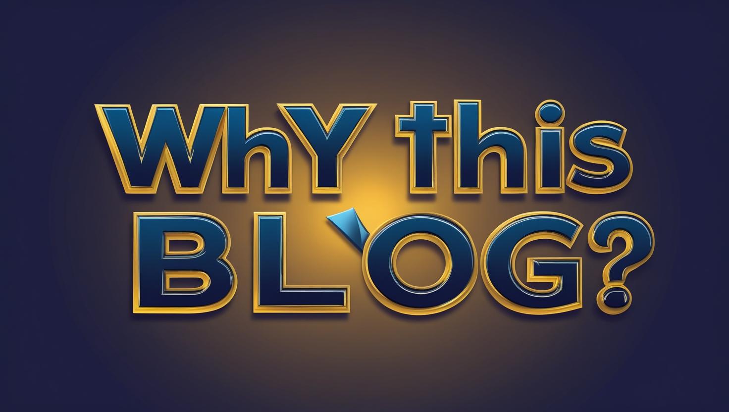 why this blog?